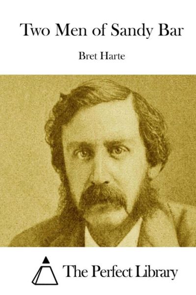 Two men of Sandy Bar - Bret Harte - Books - Createspace - 9781511845236 - April 22, 2015