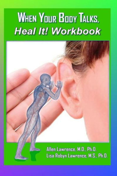 Cover for M D Allen Lawrence · When Your Body Talks, Heal It! Workbook: a Workbook for Healing Yourself and Others (Paperback Book) (2015)