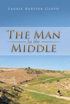 Cover for Laurie Burysek Gloyd · The Man in the Middle (Hardcover Book) (2016)