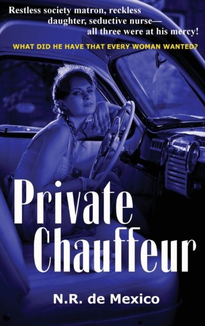 Private Chauffeur - N R De Mexico - Books - Black Curtain Press - 9781515425236 - April 3, 2018