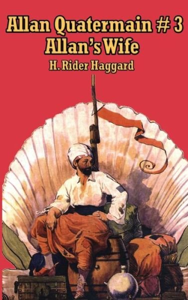 Cover for H. Rider Haggard · Allan Quatermain #3 Allan's Wife (Hardcover Book) (2018)