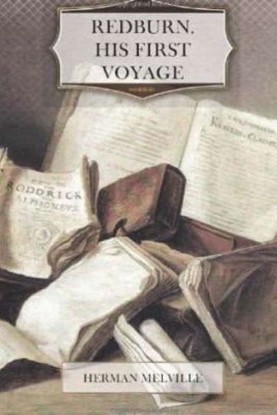 Redburn, His First Voyage - Herman Melville - Livres - CreateSpace Independent Publishing Platf - 9781519331236 - 16 novembre 2015