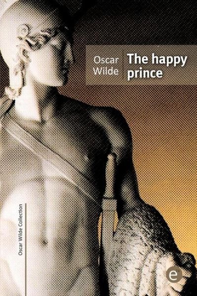 The happy prince - Oscar Wilde - Bøker - Createspace Independent Publishing Platf - 9781519430236 - 20. november 2015