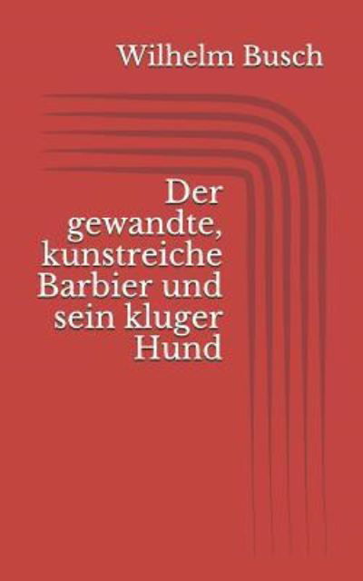 Cover for Wilhelm Busch · Der gewandte, kunstreiche Barbier und sein kluger Hund (Pocketbok) (2017)