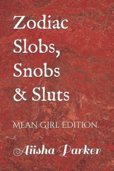 Cover for Aiisha Parker · Zodiac Slobs, Snobs and Sluts (Paperback Book) (2016)
