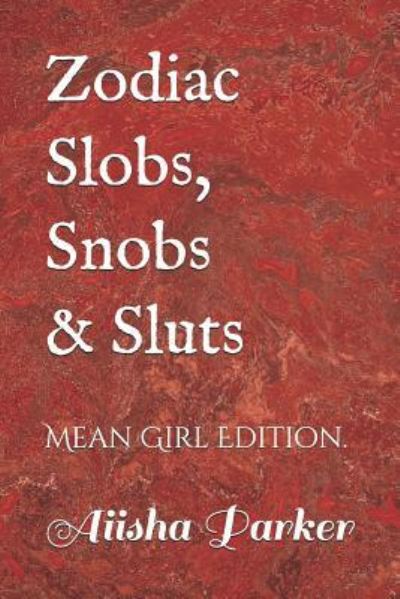 Cover for Aiisha Parker · Zodiac Slobs, Snobs and Sluts (Paperback Book) (2016)