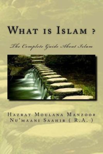 Cover for Hazrat Moulan Nu'maani Saahib ( R a ) · What Is Islam ? (Paperback Book) (2016)