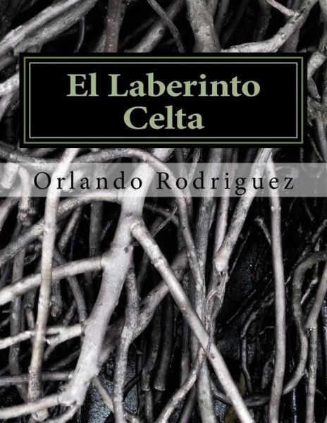 Cover for Orlando Rodriguez · El Laberinto Celta (Taschenbuch) (2016)