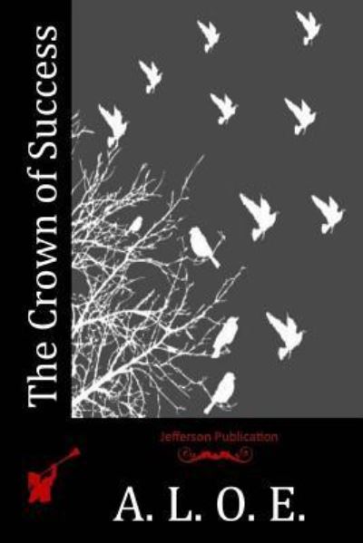 Cover for A. L. O. E. · The Crown of Success (Paperback Book) (2016)