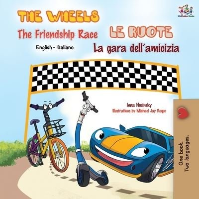 Cover for Kidkiddos Books · The Wheels The Friendship Race Le ruote La gara dell'amicizia (Paperback Bog) (2019)