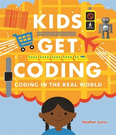 Heather Lyons · Kids Get Coding: Coding in the Real World - Kids Get Coding (Pocketbok) (2018)