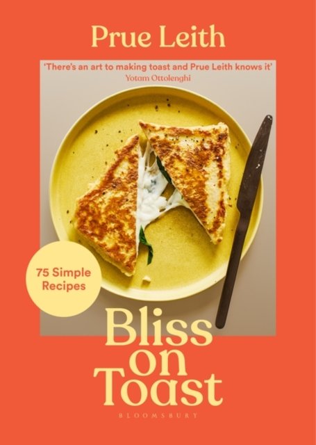 Cover for Prue Leith · Bliss on Toast: 75 Simple Recipes (Gebundenes Buch) (2022)