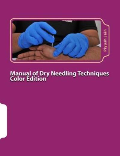 Cover for Piyush Jain · Manual of Dry Needling Techniques Color Edition (Paperback Book) (2016)