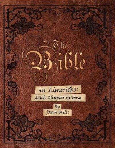 Cover for Jason Mills · The Bible in Limericks: Each Chapter in Verse (Paperback Book) (2016)
