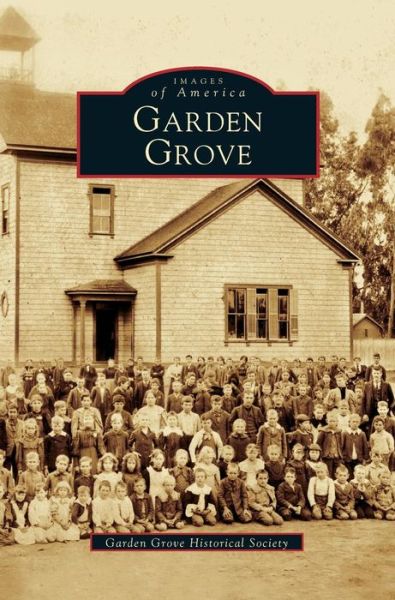 Cover for Garden Grove Historical Society · Garden Grove (Hardcover Book) (2005)