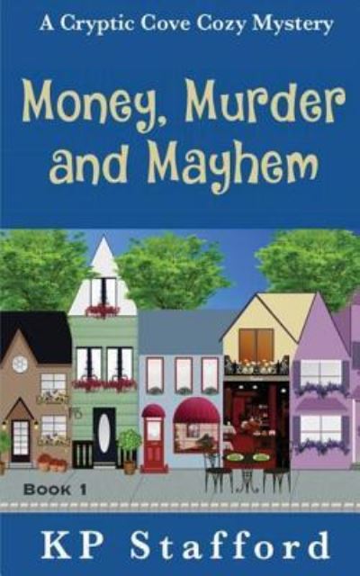 Cover for Kp Stafford · Money, Murder and Mayhem (Pocketbok) (2016)