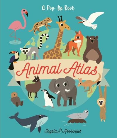 Animal Atlas - Ingela P. Arrhenius - Kirjat - Candlewick Press - 9781536231236 - tiistai 4. huhtikuuta 2023