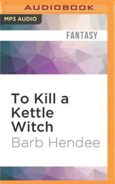 Cover for Barb Hendee · To Kill a Kettle Witch (MP3-CD) (2016)