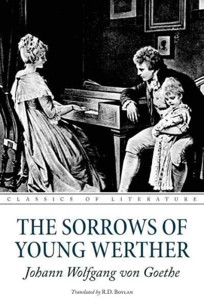 The Sorrows of Young Werther - Johann Wolfgang von Goethe - Libros - Createspace Independent Publishing Platf - 9781537474236 - 4 de septiembre de 2016
