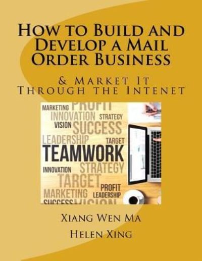Cover for Xiang Wen Ma · How to Build and Develop a Mail Order Business (Pocketbok) (2016)