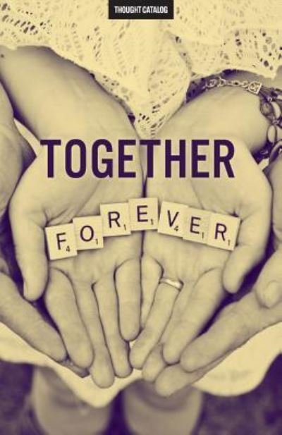Cover for Thought Catalog · Together Forever (Paperback Book) (2016)