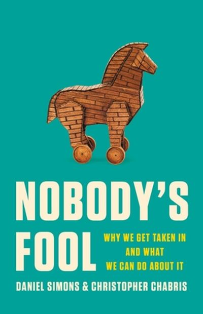 Cover for Daniel Simons · Nobody's Fool: Why We Get Taken In and What We Can Do about It (Hardcover Book) (2023)