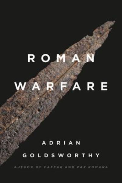 Roman Warfare - Adrian Goldsworthy - Books - Basic Books - 9781541699236 - May 7, 2019