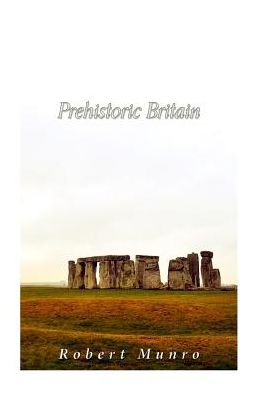 Cover for Robert Munro · Prehistoric Britain (Pocketbok) (2017)