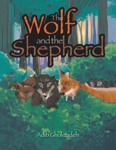 Cover for Adib Gholizadeh · The Wolf and the Shepherd (Paperback Book) (2017)