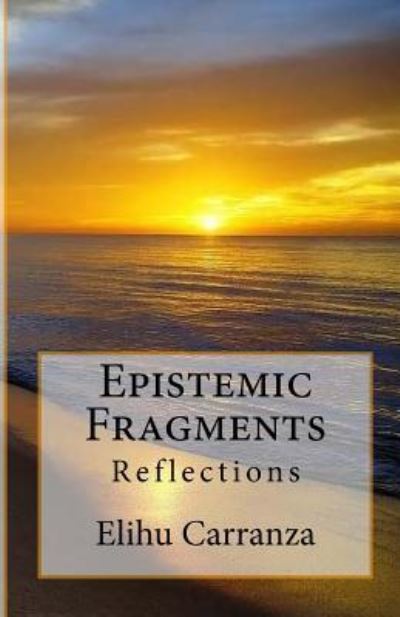 Cover for Elihu Carranza Ph D · Epistemic Fragments (Paperback Book) (2017)