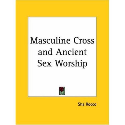 Cover for Sha Rocco · Masculine Cross and Ancient Sex Worship (Paperback Bog) (1996)