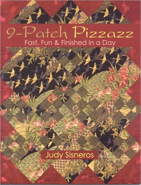 Cover for Judy Sisneros · 9 Patch Pizzazz: Fast, Fun &amp; Finished in a Day (Paperback Book) (2006)