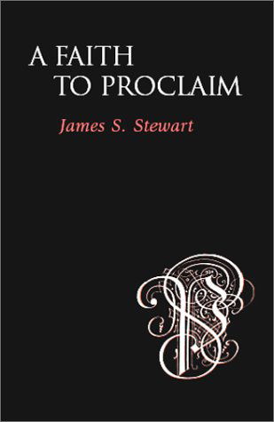 Cover for James S. Stewart · A Faith to Proclaim (Paperback Book) (2002)