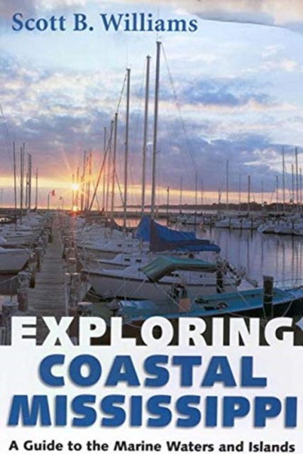 Cover for Scott B. Williams · Exploring Coastal Mississippi: A Guide to the Marine Waters and Islands (Hardcover Book) (2004)