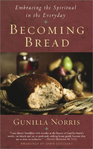 Cover for Gunilla Norris · Becoming Bread: Embracing the Spiritual in the Everyday (Paperback Book) [New edition] (2003)