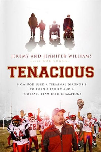 Cover for Jeremy Williams · Tenacious: How God Used a Terminal Diagnosis to Turn a Family and a Football Team into Champions (Paperback Book) (2013)