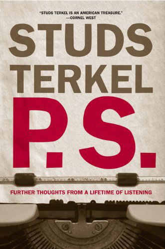 Cover for Studs Terkel · P.s.: Further Thoughts from a Lifetime of Listening (Paperback Book) (2008)