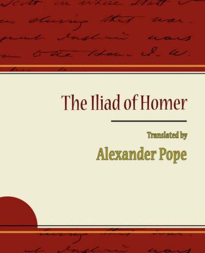 Cover for Alexander Pope · The Iliad of Homer - Alexander Pope (Paperback Book) [Facsimile edition] (2007)