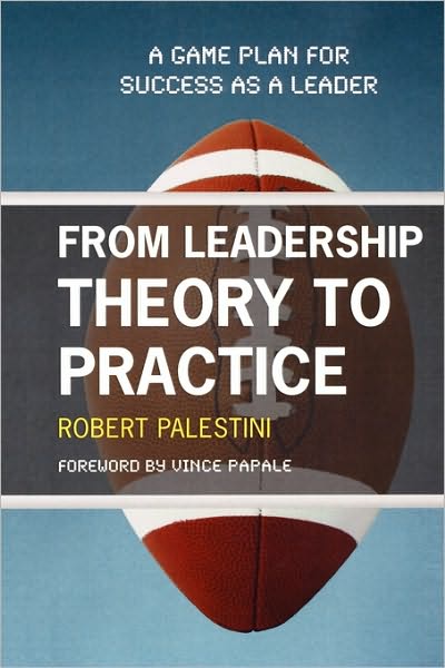 Cover for Robert Palestini · From Leadership Theory to Practice: A Game Plan for Success as a Leader (Taschenbuch) (2009)