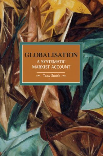 Cover for Tony Smith · Globalisation: A Systematic Marxian Account: Historical Materialism, Volume 10 - Historical Materialism (Paperback Book) (2009)