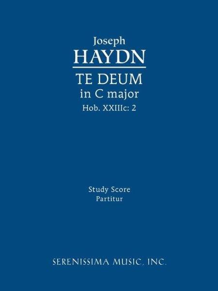 Cover for Richard W. Sargeant · Te Deum in C Major, Hob. Xxiiic.2: Study Score (Taschenbuch) [Latin edition] (2013)