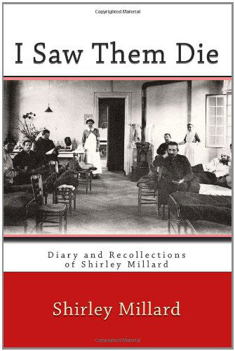 I Saw Them Die: Diary and Recollections of Shirley Millard - Shirley Millard - Kirjat - Quid Pro, LLC - 9781610270236 - maanantai 21. maaliskuuta 2011