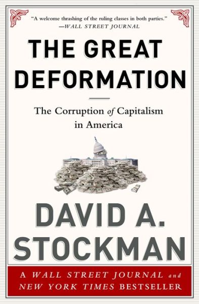 Cover for David Stockman · The Great Deformation: The Corruption of Capitalism in America (Paperback Book) [First Trade Paper edition] (2014)