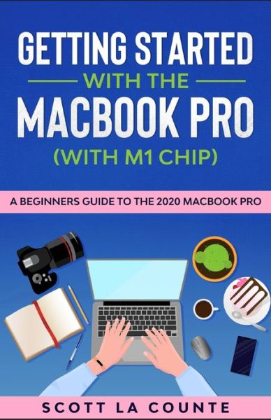 Getting Started With the MacBook Pro (With M1 Chip) - Scott La Counte - Books - SL Editions - 9781610423236 - November 17, 2020