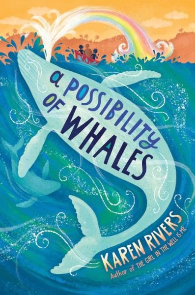 Cover for Karen Rivers · A Possibility of Whales (Hardcover Book) (2018)