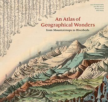 Cover for Gilles Palsky · An Atlas of Geographical Wonders: From Mountaintops to Riverbeds (Hardcover Book) (2019)