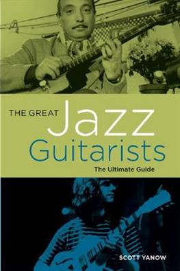 Scott Yanow · The Great Jazz Guitarists: The Ultimate Guide (Paperback Bog) (2013)