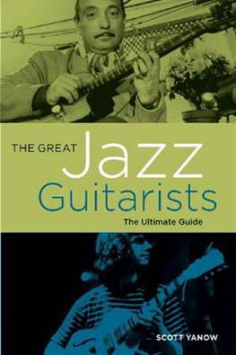 Scott Yanow · The Great Jazz Guitarists: The Ultimate Guide (Pocketbok) (2013)