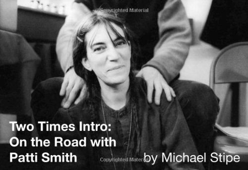 Cover for Michael Stipe · Two Times Intro: On the Road With Patti Smith (Hardcover Book) (2011)