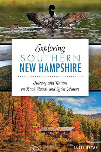 Cover for Lucie Bryar · Exploring Southern New Hampshire: History and Nature on Back Roads and Quiet Waters (Natural History) (Paperback Book) (2014)